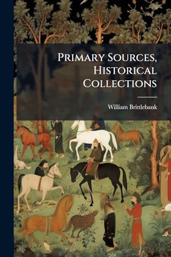 Primary Sources, Historical Collections