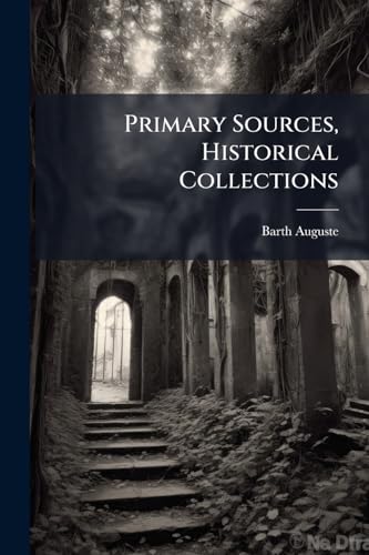 Primary Sources, Historical Collections