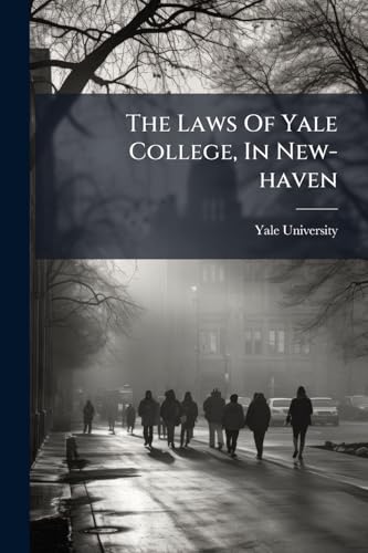 The Laws Of Yale College, In New-haven