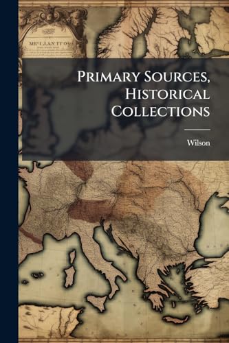 Primary Sources, Historical Collections