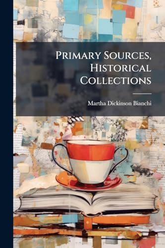 Primary Sources, Historical Collections