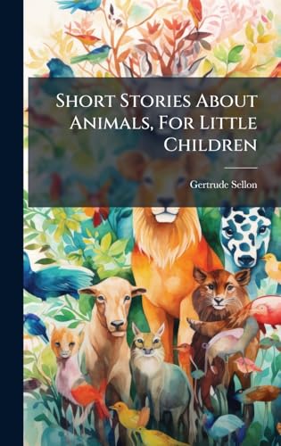 Short Stories About Animals, For Little Children