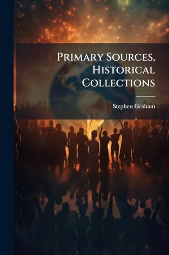 Primary Sources, Historical Collections