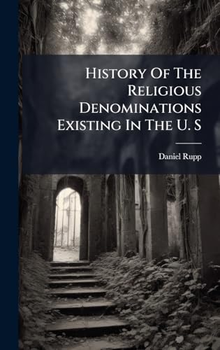 History Of The Religious Denominations Existing In The U. S