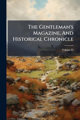 The Gentleman's Magazine, And Historical Chronicle