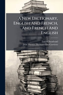 A New Dictionary, English And French, And French And English