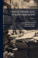 Child's Friend And Youth's Magazine