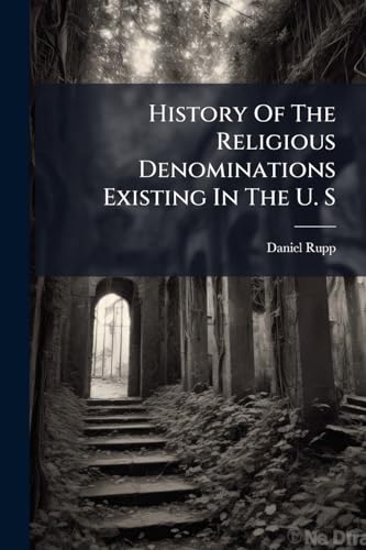History Of The Religious Denominations Existing In The U. S