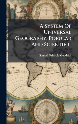 A System Of Universal Geography, Popular And Scientific