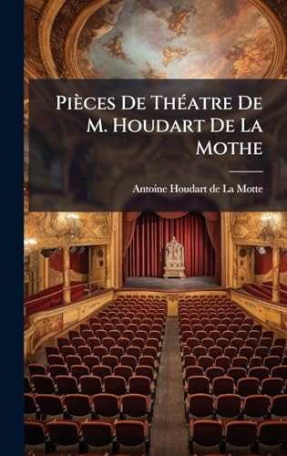 PiÃ¨ces De ThÃ©atre De M. Houdart De La Mothe