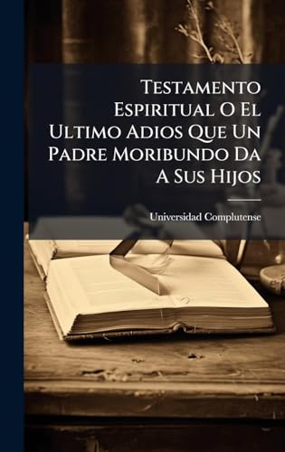 Testamento Espiritual O El Ultimo Adios Que Un Padre Moribundo Da A Sus Hijos