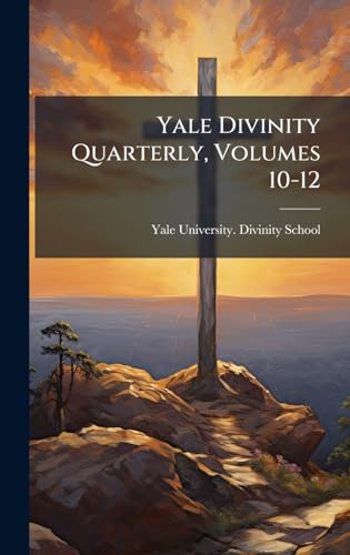 Yale Divinity Quarterly, Volumes 10-12