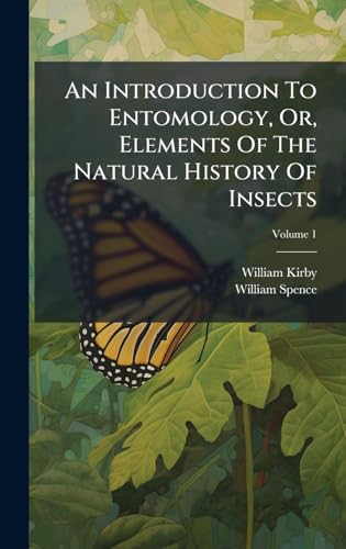 An Introduction To Entomology, Or, Elements Of The Natural History Of Insects