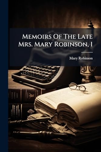 Memoirs Of The Late Mrs. Mary Robinson, 1