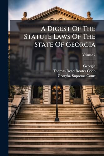A Digest Of The Statute Laws Of The State Of Georgia