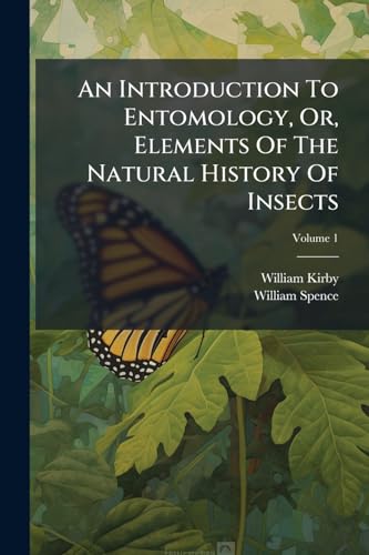 An Introduction To Entomology, Or, Elements Of The Natural History Of Insects