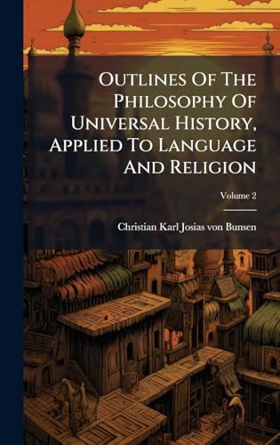 Outlines Of The Philosophy Of Universal History, Applied To Language And Religion