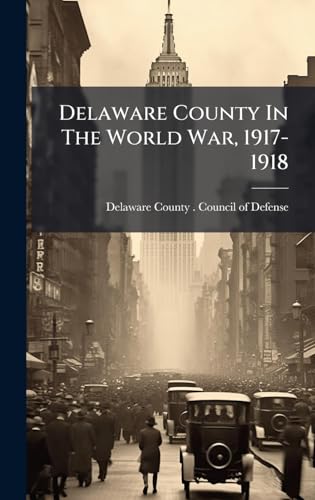 Delaware County In The World War, 1917-1918