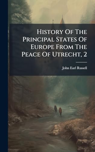 History Of The Principal States Of Europe From The Peace Of Utrecht, 2