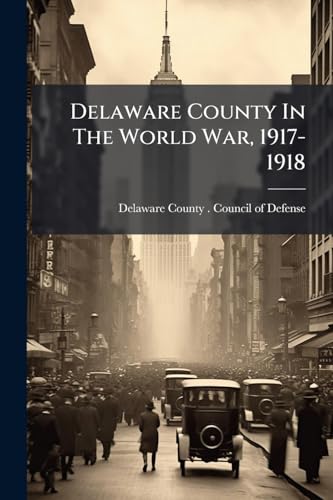 Delaware County In The World War, 1917-1918