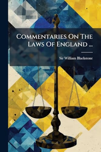 Commentaries On The Laws Of England ...