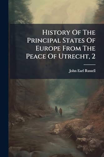 History Of The Principal States Of Europe From The Peace Of Utrecht, 2