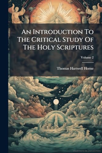 An Introduction To The Critical Study Of The Holy Scriptures
