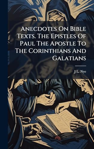 Anecdotes On Bible Texts. The Epistles Of Paul The Apostle To The Corinthians And Galatians