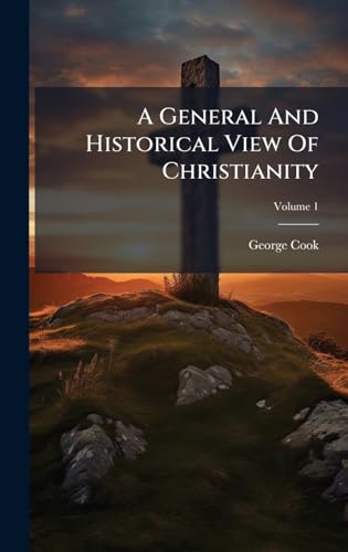 A General And Historical View Of Christianity
