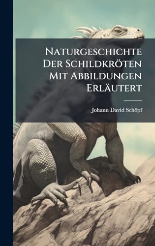 Naturgeschichte Der SchildkrÃ¶ten Mit Abbildungen ErlÃ¤utert