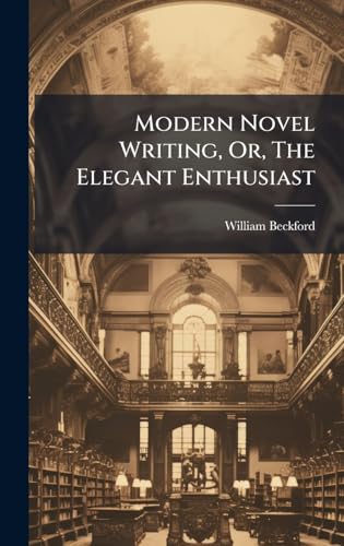 Modern Novel Writing, Or, The Elegant Enthusiast