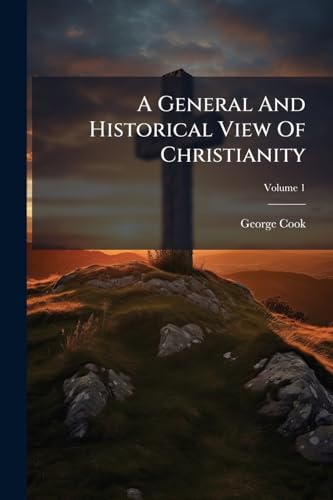 A General And Historical View Of Christianity