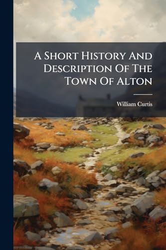 A Short History And Description Of The Town Of Alton