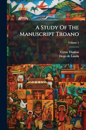 A Study Of The Manuscript Troano