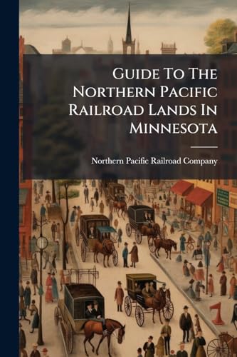 Guide To The Northern Pacific Railroad Lands In Minnesota
