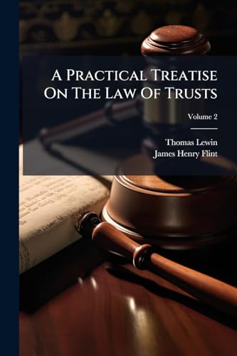 A Practical Treatise On The Law Of Trusts