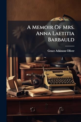A Memoir Of Mrs. Anna Laetitia Barbauld