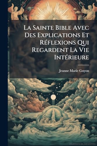 La Sainte Bible Avec Des Explications Et RÃ©flexions Qui Regardent La Vie IntÃ©rieure