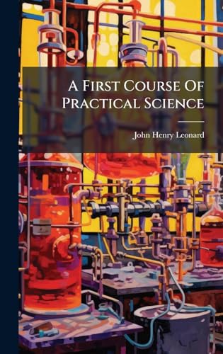 A First Course Of Practical Science