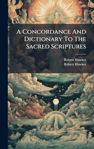 A Concordance And Dictionary To The Sacred Scriptures