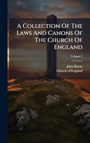 A Collection Of The Laws And Canons Of The Church Of England