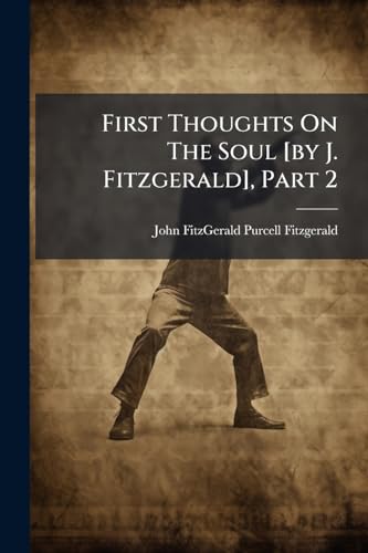 First Thoughts On The Soul [by J. Fitzgerald], Part 2