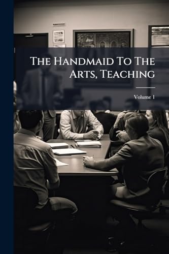 The Handmaid To The Arts, Teaching