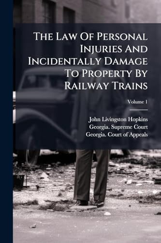 The Law Of Personal Injuries And Incidentally Damage To Property By Railway Trains