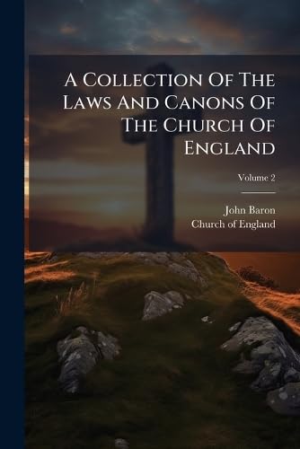 A Collection Of The Laws And Canons Of The Church Of England