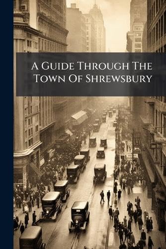 A Guide Through The Town Of Shrewsbury