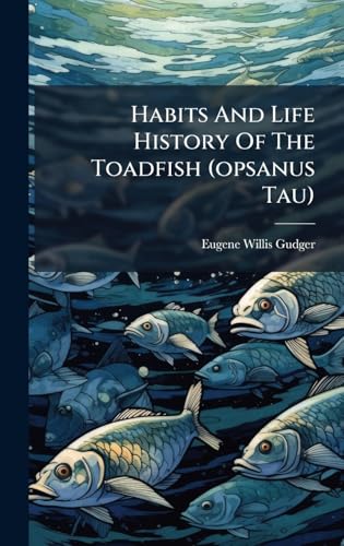 Habits And Life History Of The Toadfish (opsanus Tau)