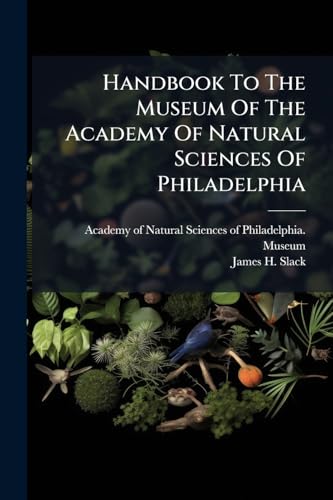 Handbook To The Museum Of The Academy Of Natural Sciences Of Philadelphia