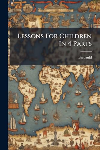 Lessons For Children In 4 Parts