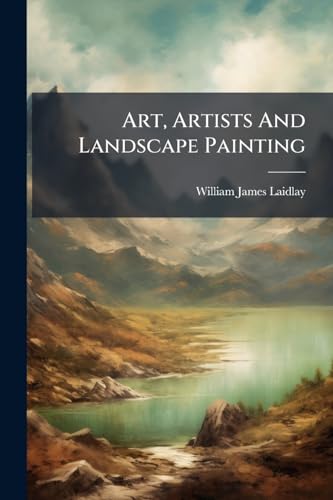 Art, Artists And Landscape Painting